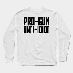 Pro-Gun, Anti-Idiot Long Sleeve T-Shirt